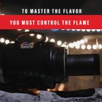 to master the flavor you must control the flame